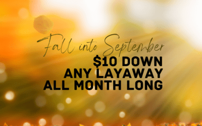 Fall into September with $10 Down Any Layaway